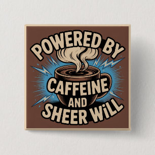Powered By Caffeine And Sheer Will 2 Inch Square Button