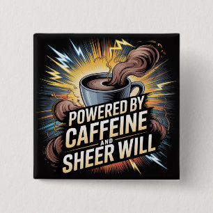 Powered By Caffeine And Sheer Will 2 Inch Square Button