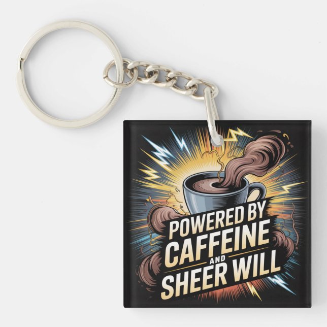 Powered By Caffeine And Sheer Will Keychain (Front)