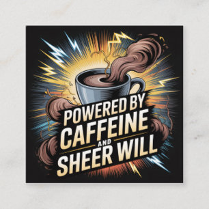 Powered By Caffeine And Sheer Will Square Business Card