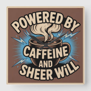 Powered By Caffeine And Sheer Will Square Wall Clock