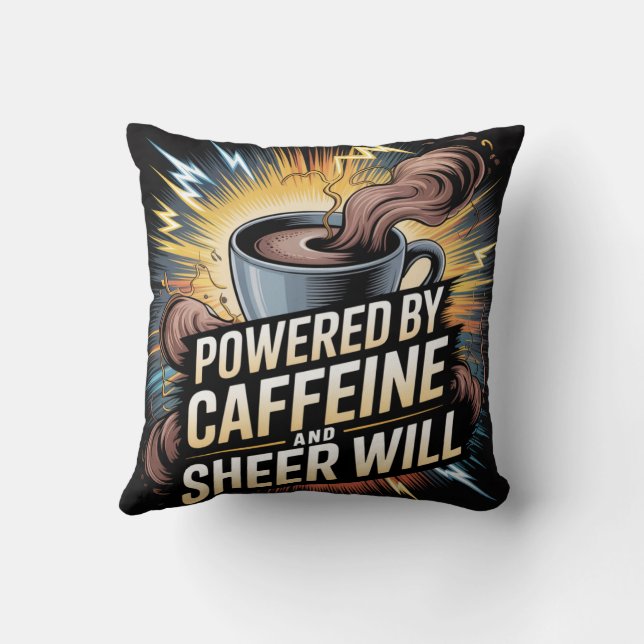 Powered By Caffeine And Sheer Will Throw Pillow (Back)