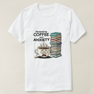 Powered by Coffee and Anxiety   Funny Stressed T-Shirt