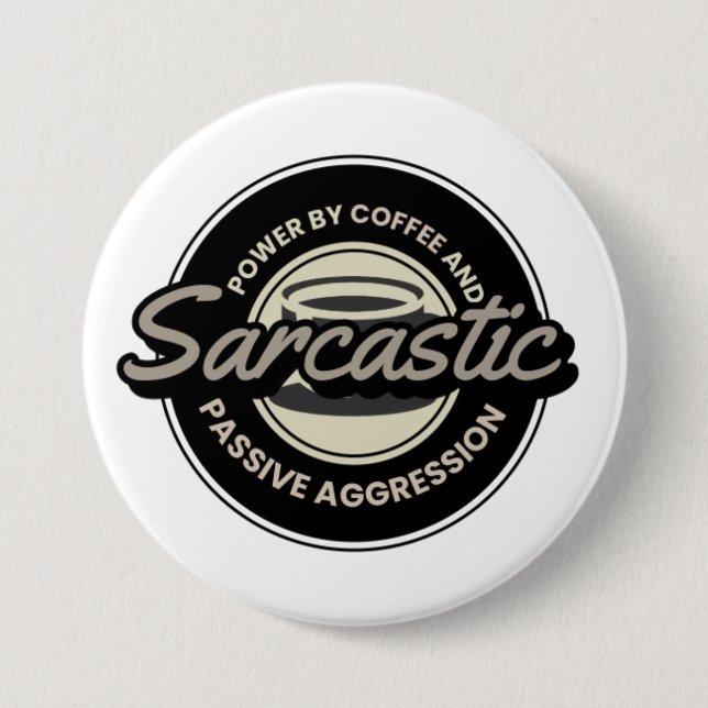 Powered by Coffee and Passive Aggression – Funny 3 Inch Round Button (Front)