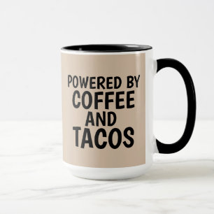 POWERED BY COFFEE AND TACOS COFFEE MUG