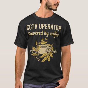 Powered By Coffee - Cctv Operator T-Shirt
