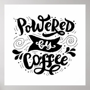 Powered by Coffee - Coffee Motivational Quotes Poster
