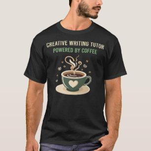 Powered By Coffee Creative Writing Tutor T-Shirt