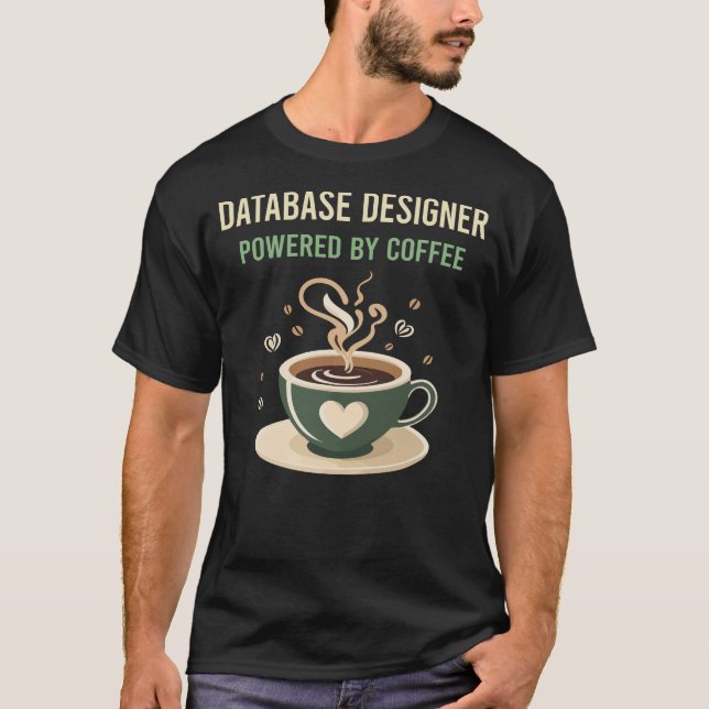 Powered By Coffee Database Designer T-Shirt (Front)