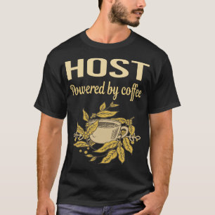 Powered By Coffee - Host T-Shirt