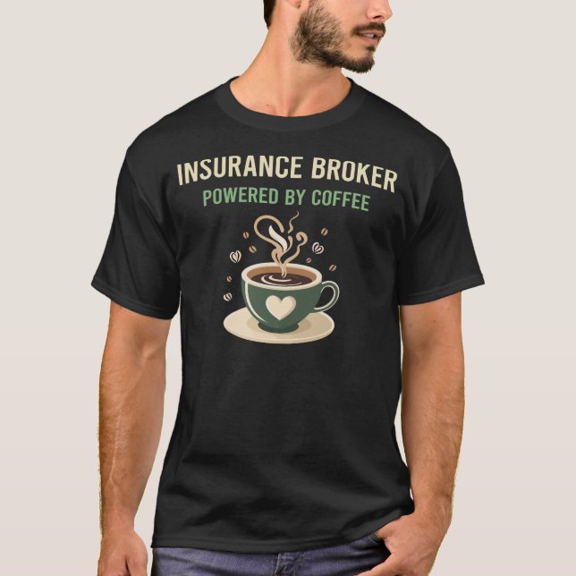 Powered By Coffee Insurance Broker T-Shirt (Front)