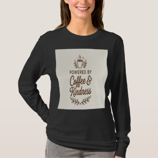 Powered by Coffee & Kindness Fuel for a Good Mind  T-Shirt