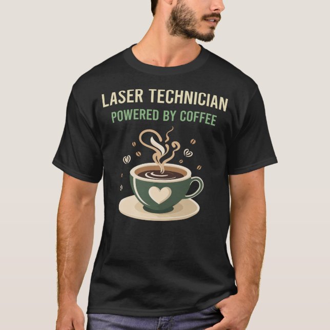 Powered By Coffee Laser Technician T-Shirt (Front)