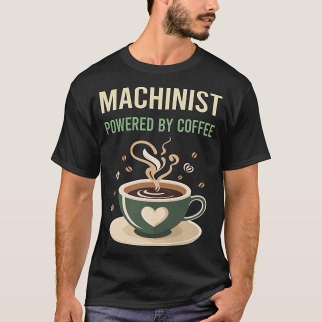 Powered By Coffee Machinist T-Shirt (Front)