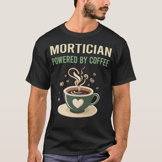Powered By Coffee Mortician T-Shirt (Front)