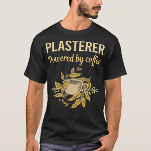 Powered By Coffee - Plasterer T-Shirt