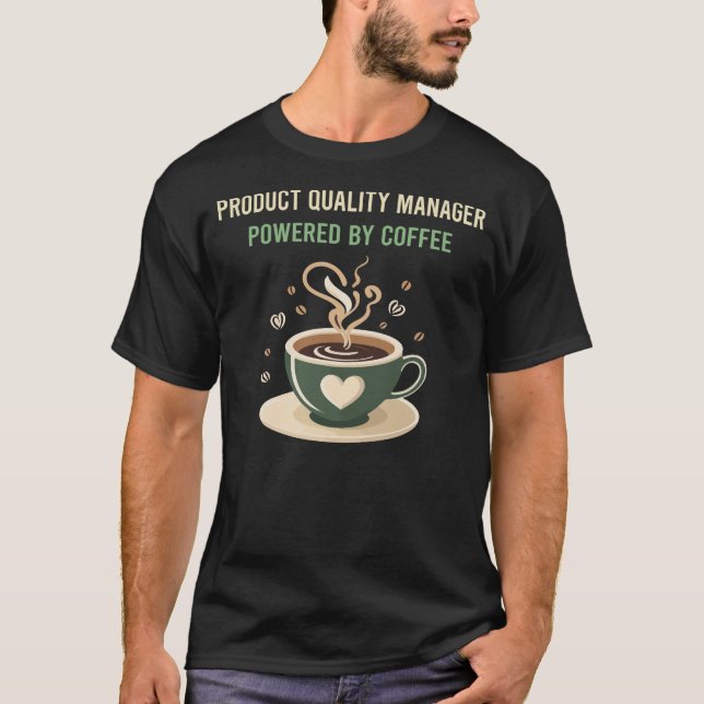Powered By Coffee Product Quality Manager T-Shirt (Front)