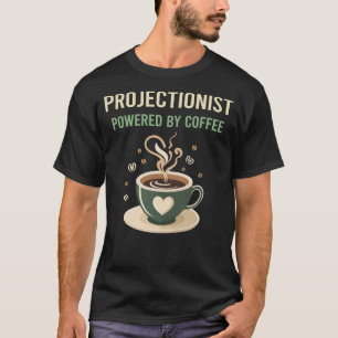 Powered By Coffee Projectionist T-Shirt