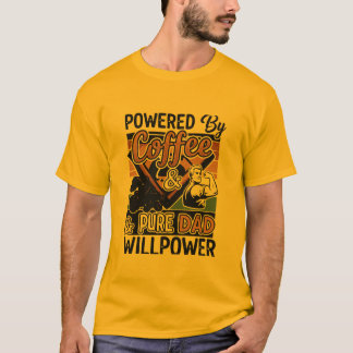 Powered By Coffee & Pure Dad Willpower T-Shirt