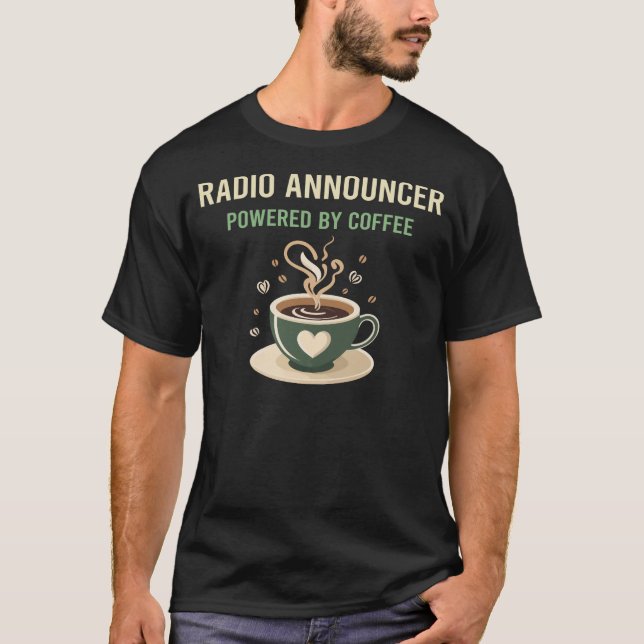 Powered By Coffee Radio Announcer T-Shirt (Front)