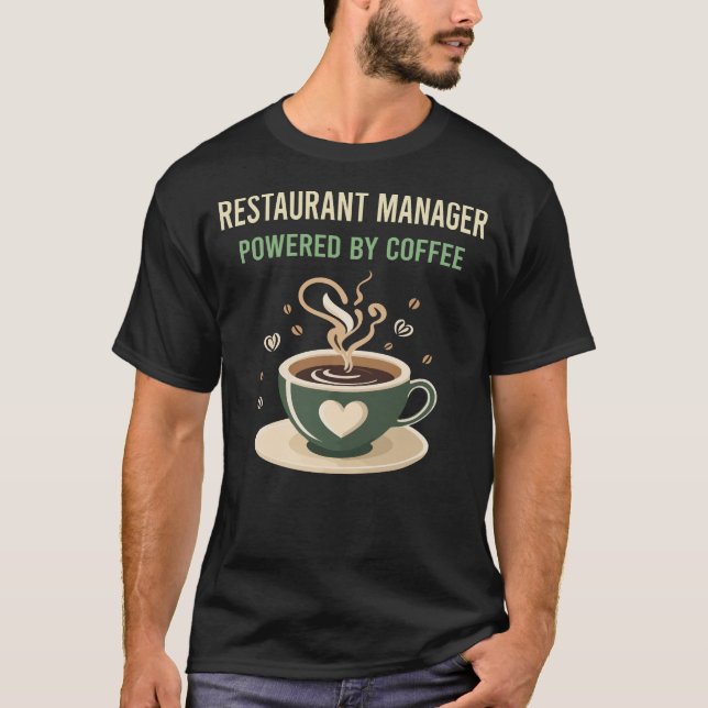 Powered By Coffee Restaurant Manager T-Shirt (Front)