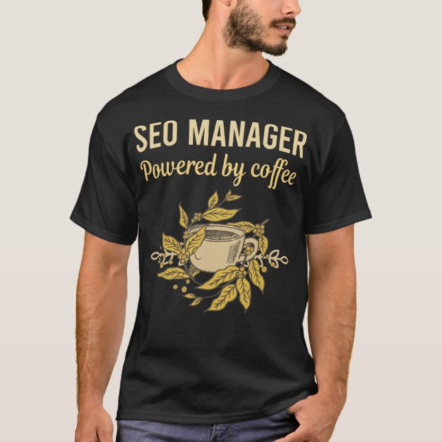 Powered By Coffee - SEO Manager T-Shirt (Front)