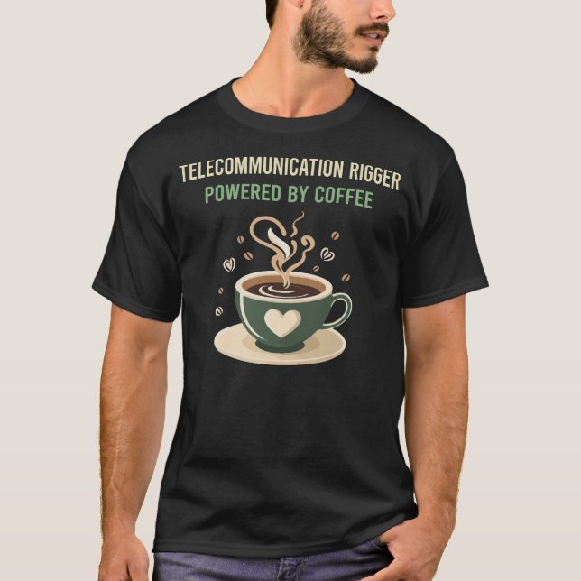 Powered By Coffee Telecommunication Rigger T-Shirt (Front)