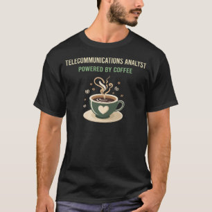 Powered By Coffee Telecommunications Analyst T-Shirt