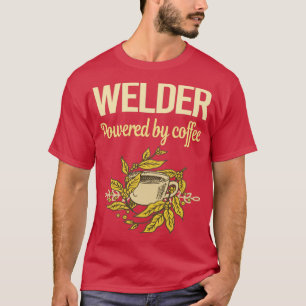 Powered By Coffee Welder  T-Shirt