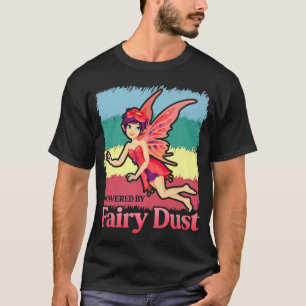 Powered By Fairy Dust Magical Imaginary Being Fict T-Shirt
