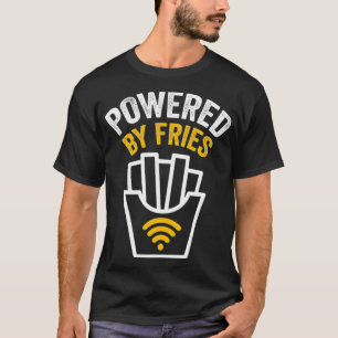 Powered by Fries   Powered By French Fries T-Shirt