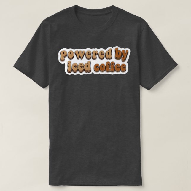 Powered by iced coffee 1 T-Shirt (Design Front)