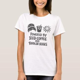 Powered by Iced Coffee & Toddler Kisses T-Shirt