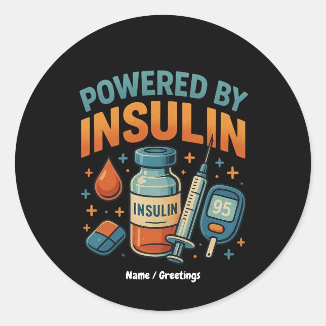 Powered by Insulin Diabetes Awareness Funny Quote  Classic Round Sticker (Front)