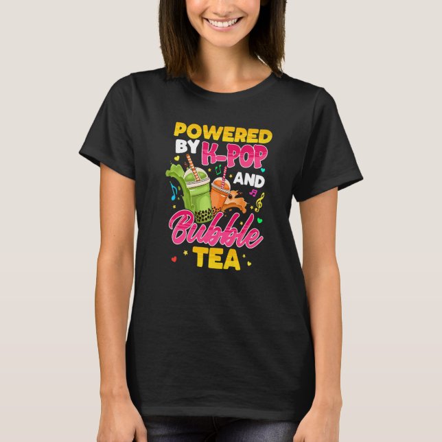 Powered By K pop And Bubble Tea Korean Music K pop T-Shirt (Front)