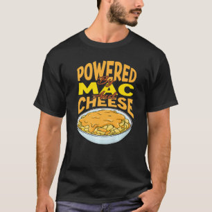 POWERED BY MAC AND CHEESE Macaroni & Cheese Dinne T-Shirt