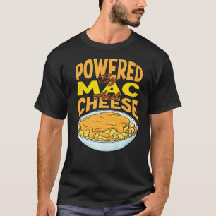 POWERED BY MAC AND CHEESE Macaroni & Cheese Dinne T-Shirt