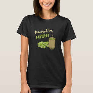 Powered By Matcha the Matcha Tea T-Shirt