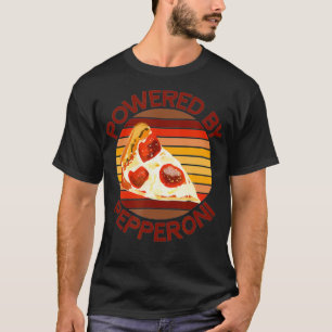 POWERED BY PEPPERONI Pizza Lover Funny Motivationa T-Shirt