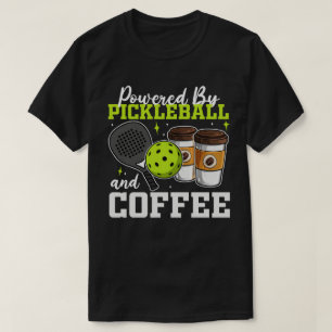 Powered by Pickleball and Coffee Caffeine Sports  T-Shirt