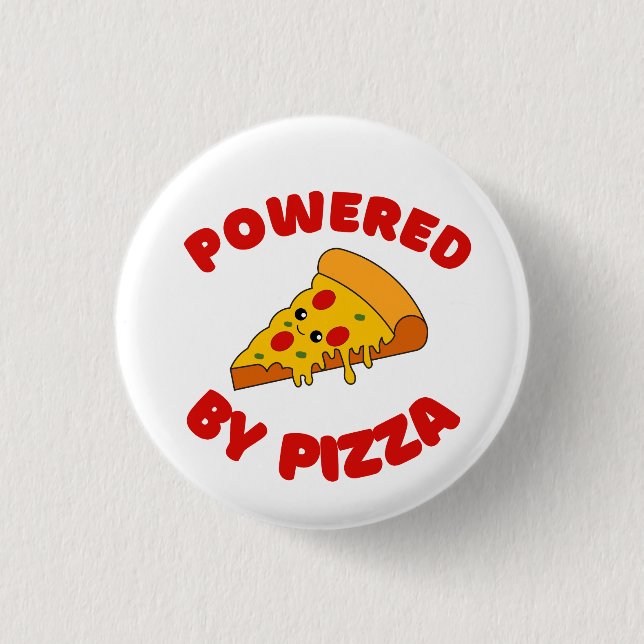 POWERED BY PIZZA 1 INCH ROUND BUTTON (Front)