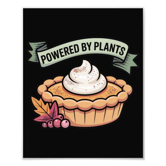 Powered by Plants Pumpkin Pie • Vegan Thanksgiving Photo Print (Front)
