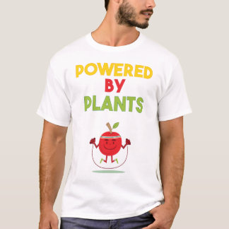POwered BY PLANTS T-Shirt