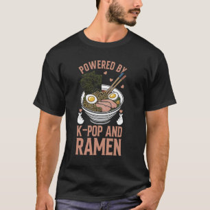 Powered By Ramen And K-Pop Ramen Kpop Merchandise T-Shirt