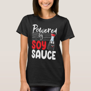 Powered By Soy Sauce Women Sauce Love Foodie 1 T-Shirt