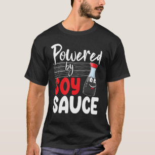 Powered By Soy Sauce  Women Sauce Love Foodie 1 T-Shirt