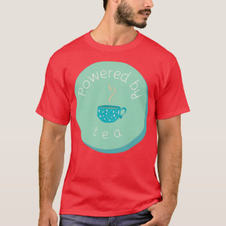 Powered by tea 6 T-Shirt