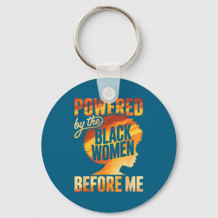 Powered by the black women before empowerment keychain