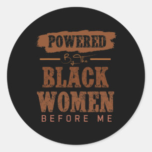Powered By The Black Women Before Me Black History Classic Round Sticker