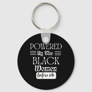Powered By The Black Women Before Me Black History Keychain